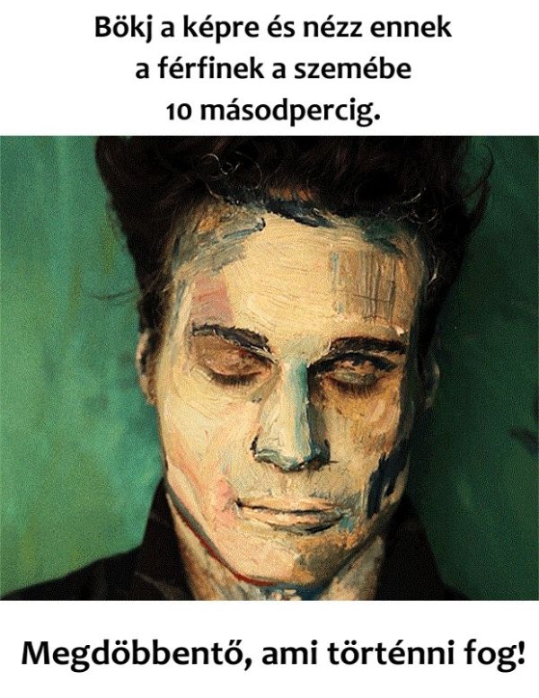 Bökj a képre és nézz ennek a férfinek a szemébe 10 másodpercig. Megdöbbentő, mi történik!