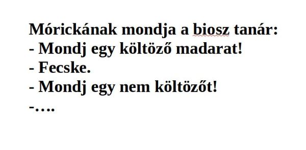 Vicc: Mórickának mondja a biosz tanár: