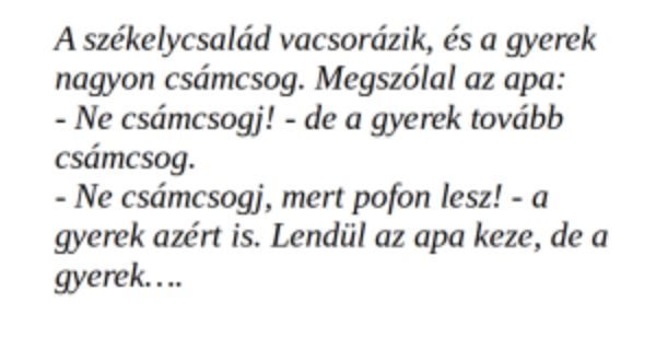 VICC: A székely család vacsorázik, és a gyerek nagyon csámcsog. Mondja neki az apja: