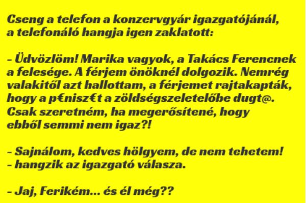 VICC: Telefonon hívják a konzervgyár igazgatóját, a telefonáló hangja igen zaklatott