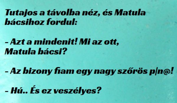 VICC: Tutajos a távolba néz, és Matula  bácsihoz fordul