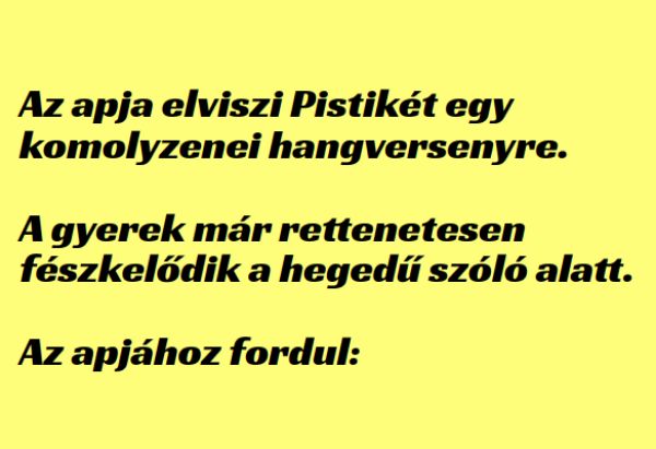 VICC: Az apja elviszi Pistikét egy komolyzenei hangversenyre. A gyerek már rettenetesen fészkelődik