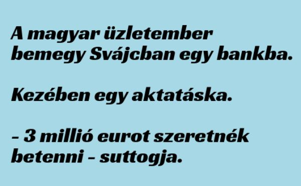 VICC: A magyar üzletember bemegy Svájcban egy bankba