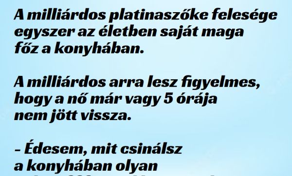 VICC: A milliárdos platinaszőke felesége egyszer az életben saját maga főz a konyhában