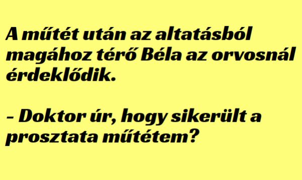 VICC: A műtét után az altatásból magához térő Béla az orvosnál  érdeklődik