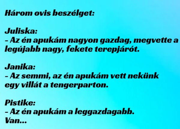 VICC: Három ovis beszélget: az én apukám nagyon gazdag ember…