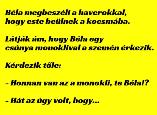 VICC: Béla egy csúnya monoklival a szemén érkezik a kocsmába
