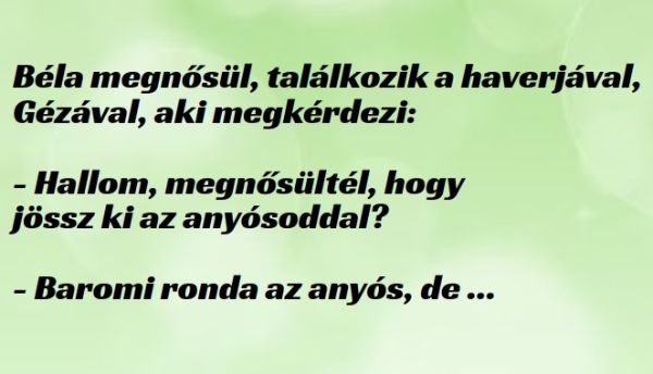 VICC: Béla megnősül, találkozik a haverjával, aki megkérdezi, hogy jön ki az anyósával