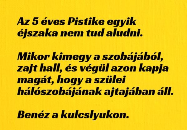 VICC: Az 5 éves Pistike benéz a szülei hálószobájába