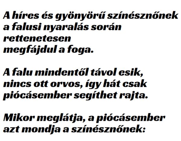 VICC: A gyönyörű színésznőnek falusi nyaralás során rettenetesen megfájdul a foga