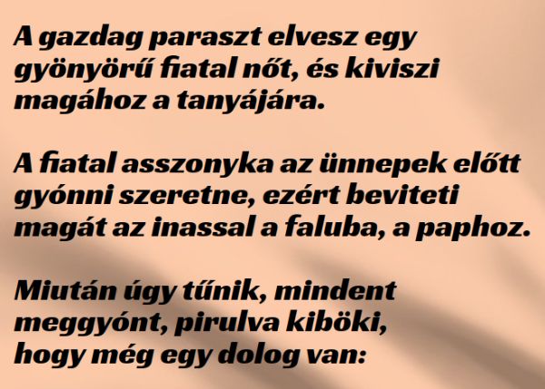 VICC: A gazdag paraszt elvesz egy gyönyörű fiatal nőt, és kiviszi magához a tanyájára