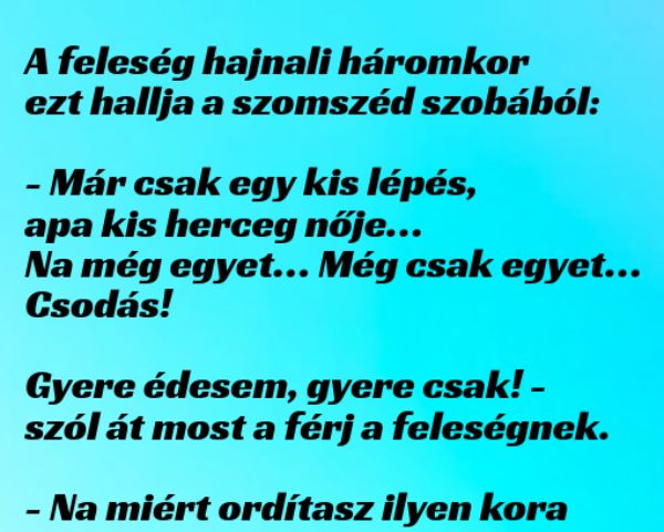 VICC: A feleség hajnali háromkor  ezt hallja a szomszéd szobából: