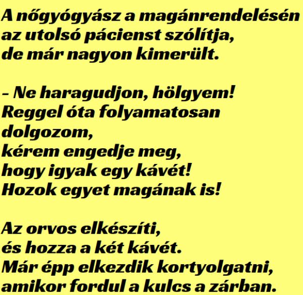 VICC: A nőgyógyász a magánrendelésén az utolsó pácienst szólítja, de már nagyon kimerült