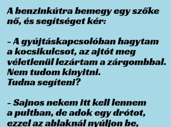 VICC: A benzinkútra bemegy egy szőke nő, és segítséget kér: