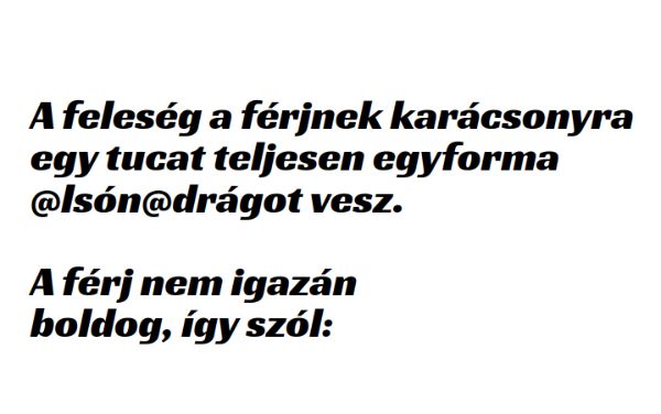 VICC: A feleség a férjnek karácsonyra egy tucat teljesen egyforma