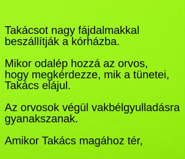 VICC: Takácsot nagy fájdalmakkal beszállítják a kórházba. Mikor odalép hozzá egy orvos, Takács elájul.