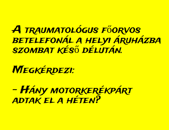 VICC: A traumatológus főorvos betelefonál  az áruházba szombat késő délután