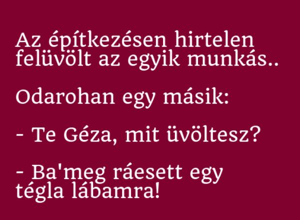 VICC: Az építkezésen hirtelen felüvölt az egyik munkás..