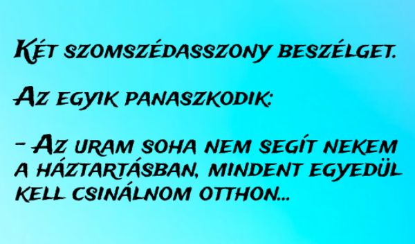 VICC: Az uram soha nem segít nekem a háztartásban, mindent egyedül kell csinálnom otthon
