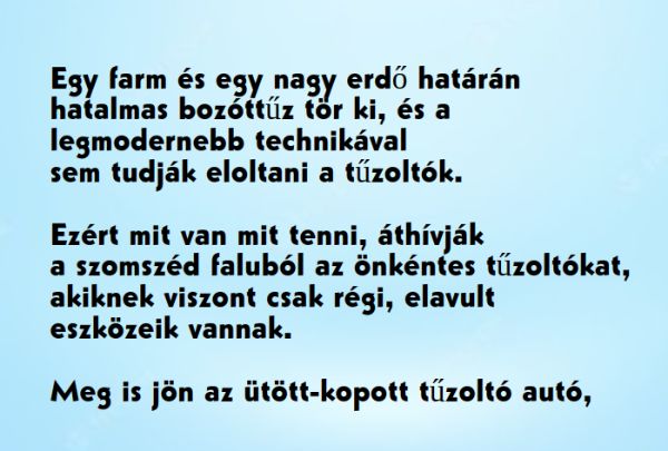 VICC: Kitör egy hatalmas bozóttűz, a legmodernebb technikával sem tudják eloltani. Ezért áthívják az önkéntes tűzoltókat, akik megjönnek egy özönvíz előtti tűzoltó autóval