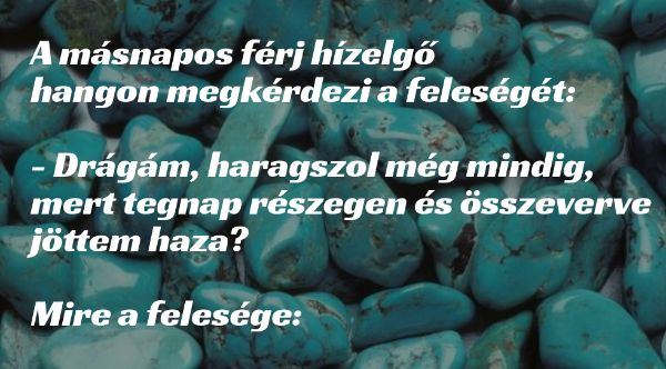 VICC: A másnapos férj hízelgő hangon megkérdezi a feleségét: