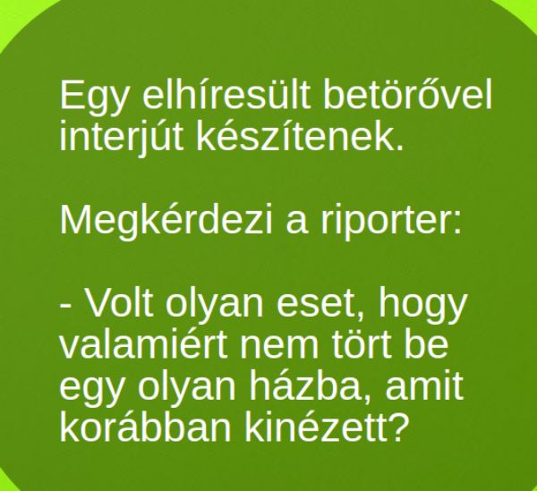 VICC: Egy elhíresült betörővel interjút készítenek.  Megkérdezi a riporter: