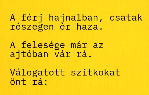 VICC: A feleség válogatott szitkokat zúdít a hajnalban hazaérő férjére