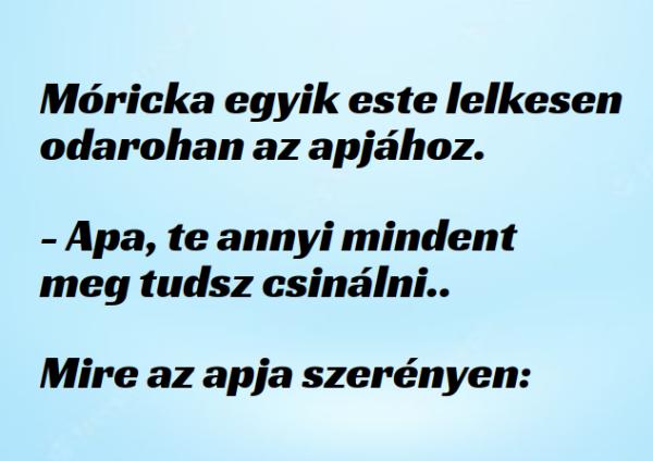 VICC: Móricka egyik este lelkesen odarohan az apjához