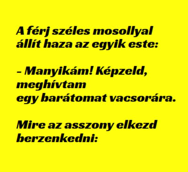 VICC: A férj széles mosollyal állít haza az egyik este: