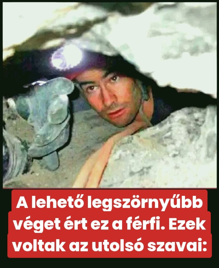 A lehető legszörnyűbb véget ért ez a férfi. Ezek voltak az utolsó szavai: