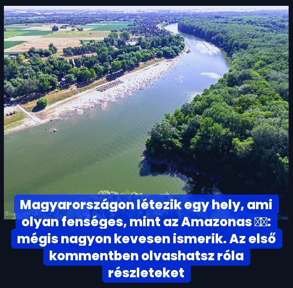 Magyarországon létezik egy hely, ami olyan fenséges, mint az Amazonas ❤️: mégis nagyon kevesen ismerik. Az első kommentben olvashatsz róla részleteket