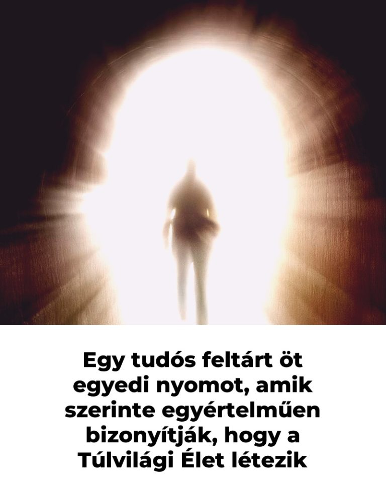 Egy tudós feltárt öt egyedi nyomot, amik szerinte egyértelműen bizonyítják, hogy a Túlvilági Élet létezik