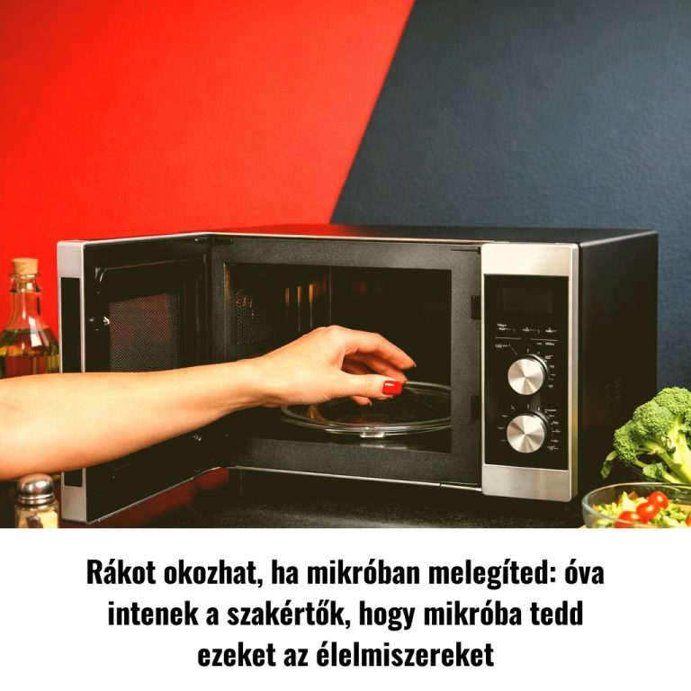 Rákot okozhat, ha mikróban melegíted: óva intenek a szakértők, hogy mikróba tedd ezeket az élelmiszereket