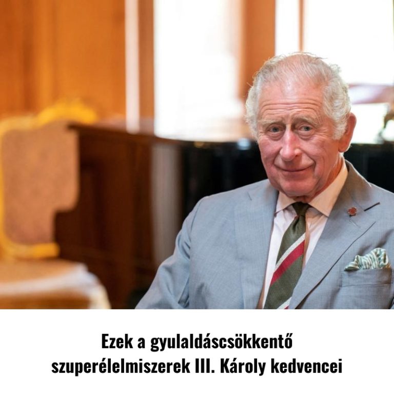 Ezek a gyulaldáscsökkentő szuperélelmiszerek III. Károly kedvencei