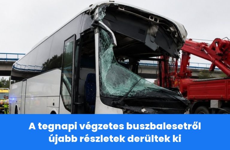 A tegnapi végzetes buszbalesetről újabb részletek derültek ki