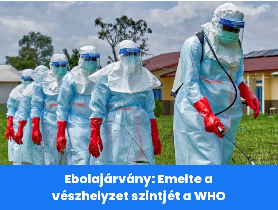 Ebolajárvány: Emelte a vészhelyzet szintjét a WHO