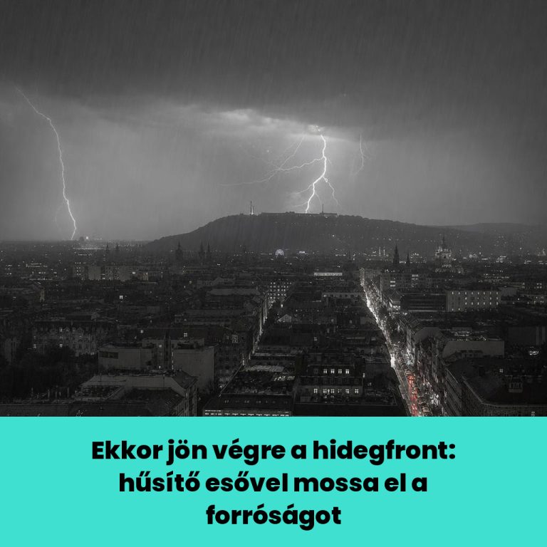 Ekkor jön végre a hidegfront: hűsítő esővel mossa el a forróságot